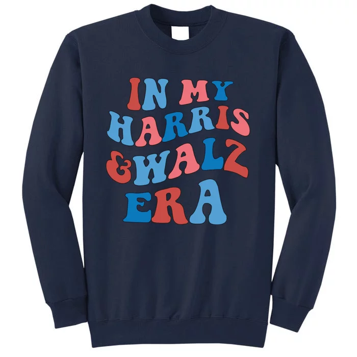 Harris Walz In My Kamala 2024 Era Democrat Tall Sweatshirt