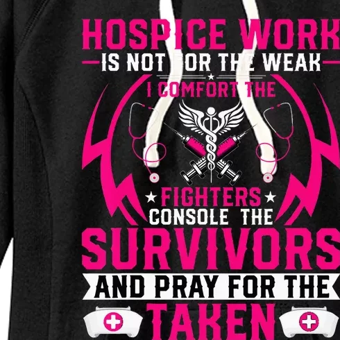 Hospice Work Is Not For The Weak CNA Palliative Care Nurse Women's Fleece Hoodie