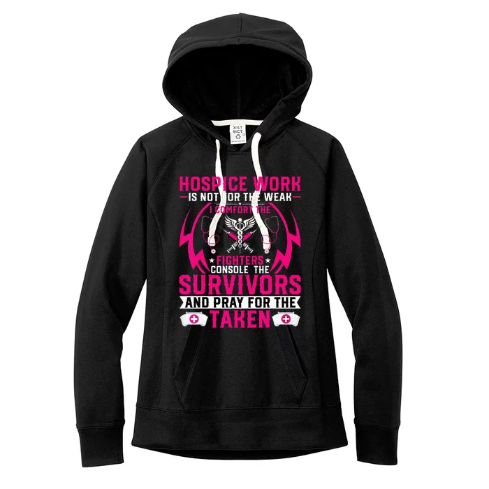 Hospice Work Is Not For The Weak CNA Palliative Care Nurse Women's Fleece Hoodie