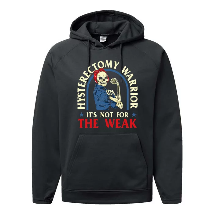 Hysterectomy Warrior ItS Not For The Weak Ovarian Surgery Performance Fleece Hoodie