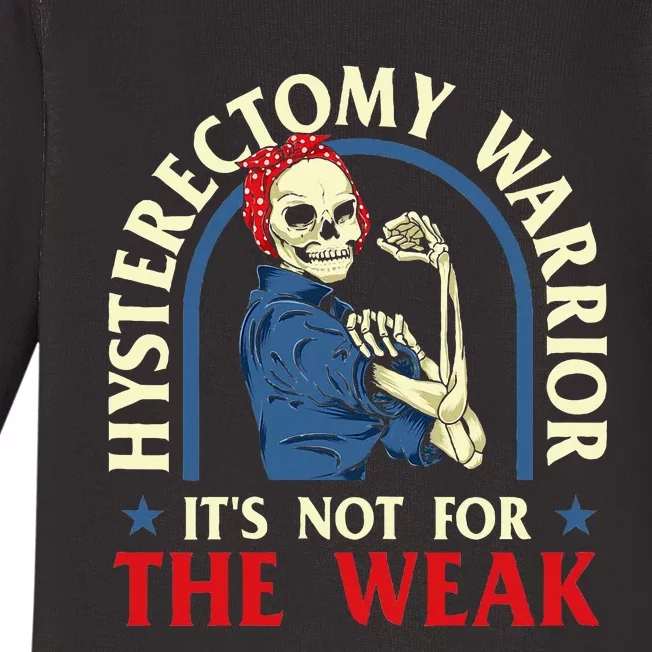 Hysterectomy Warrior ItS Not For The Weak Ovarian Surgery Baby Long Sleeve Bodysuit