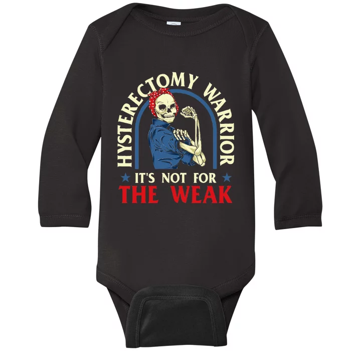 Hysterectomy Warrior ItS Not For The Weak Ovarian Surgery Baby Long Sleeve Bodysuit