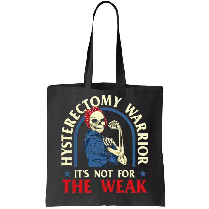 Hysterectomy Warrior ItS Not For The Weak Ovarian Surgery Tote Bag