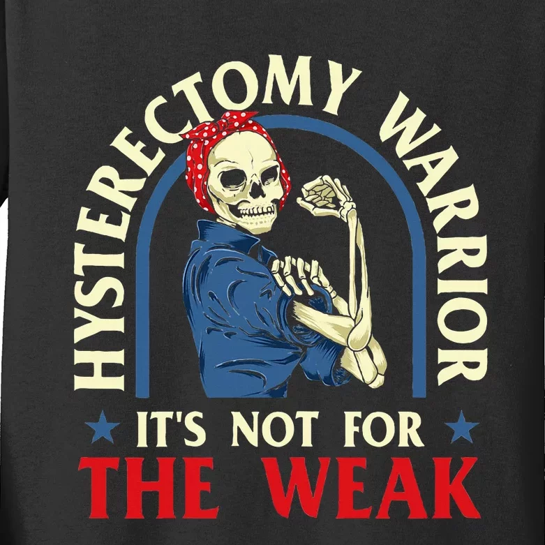 Hysterectomy Warrior ItS Not For The Weak Ovarian Surgery Kids Long Sleeve Shirt