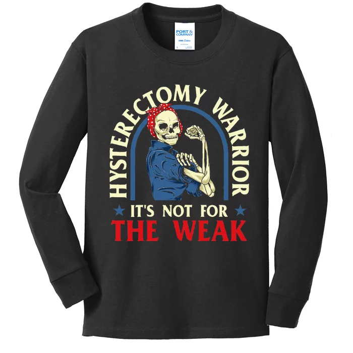 Hysterectomy Warrior ItS Not For The Weak Ovarian Surgery Kids Long Sleeve Shirt