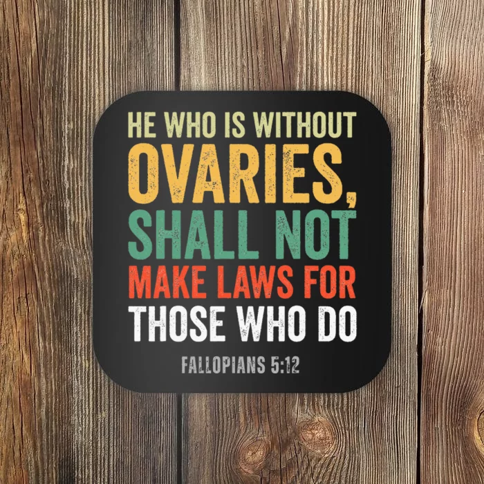 He Who Is Without Ovaries Shall Not Make Laws Fallopians Coaster