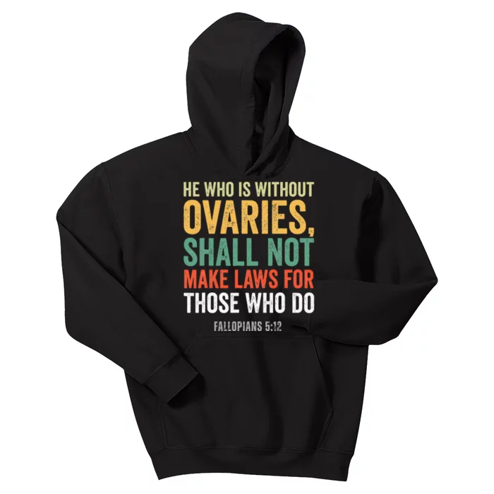 He Who Is Without Ovaries Shall Not Make Laws Fallopians Kids Hoodie