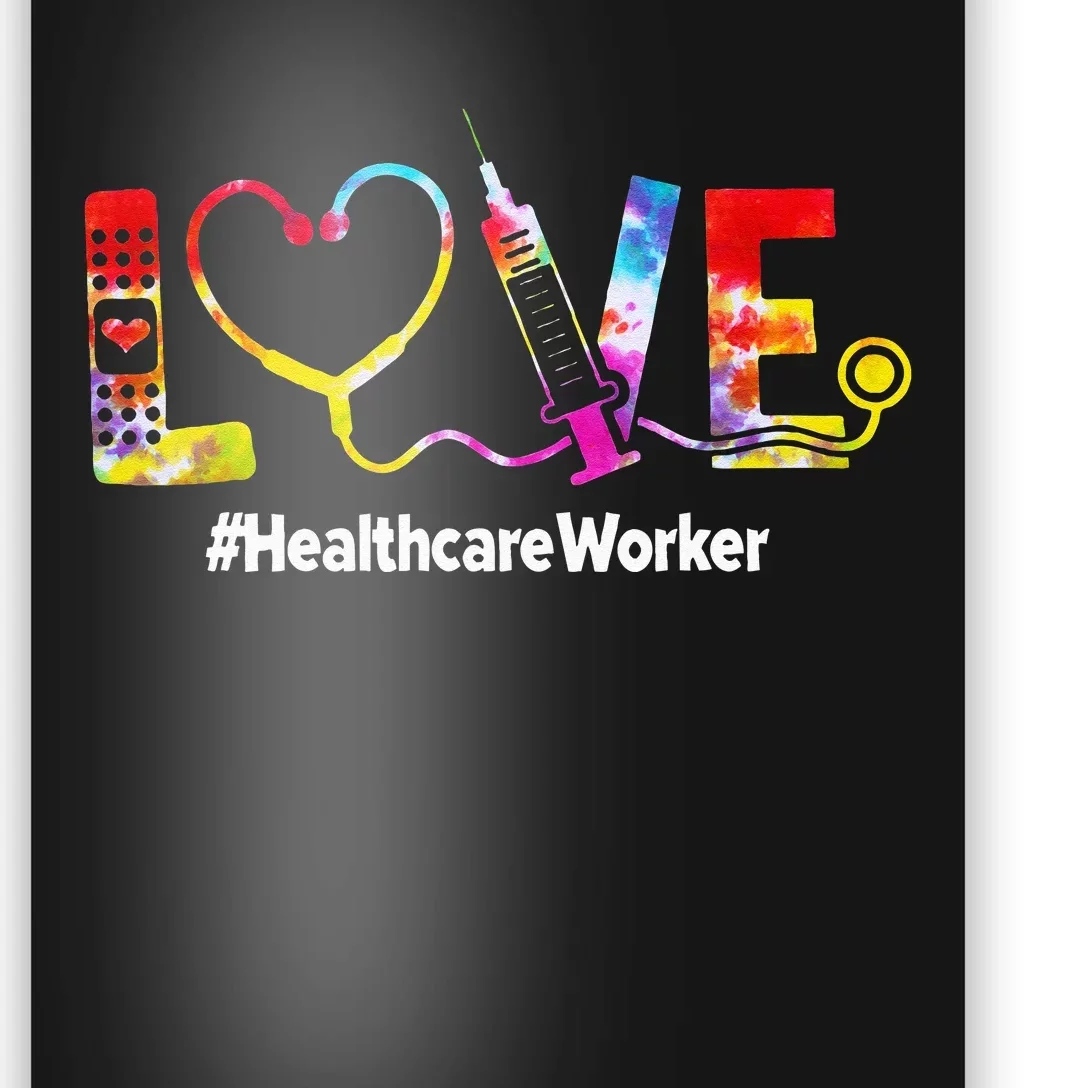 Healthcare Worker Love Tie Dye Nursing Lover Poster