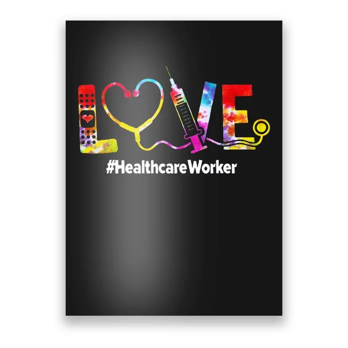 Healthcare Worker Love Tie Dye Nursing Lover Poster