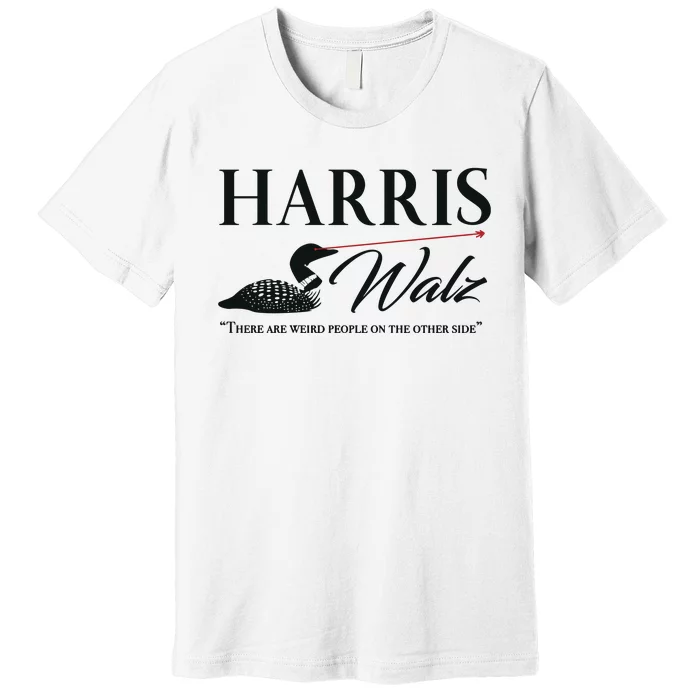 Harris Walz Laser Loon Weird Campaign Premium T-Shirt