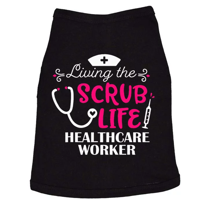 Healthcare Worker Living The Scrub Life Nursing Lover Doggie Tank