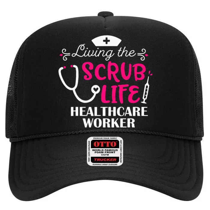 Healthcare Worker Living The Scrub Life Nursing Lover High Crown Mesh Trucker Hat