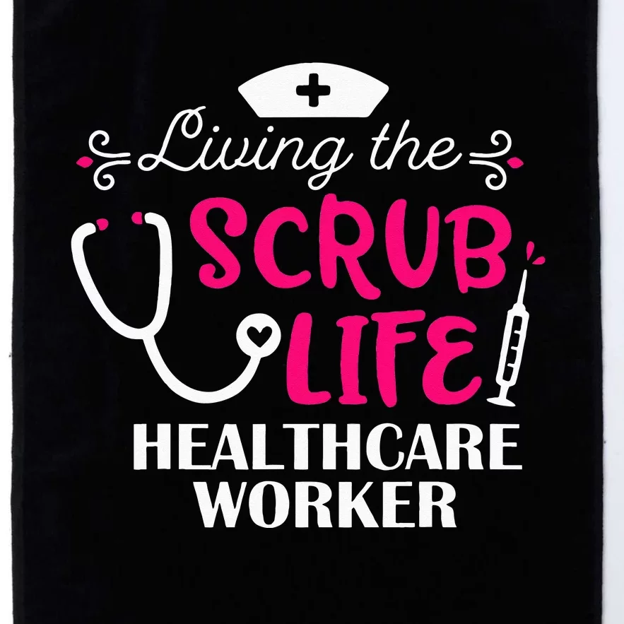 Healthcare Worker Living The Scrub Life Nursing Lover Platinum Collection Golf Towel