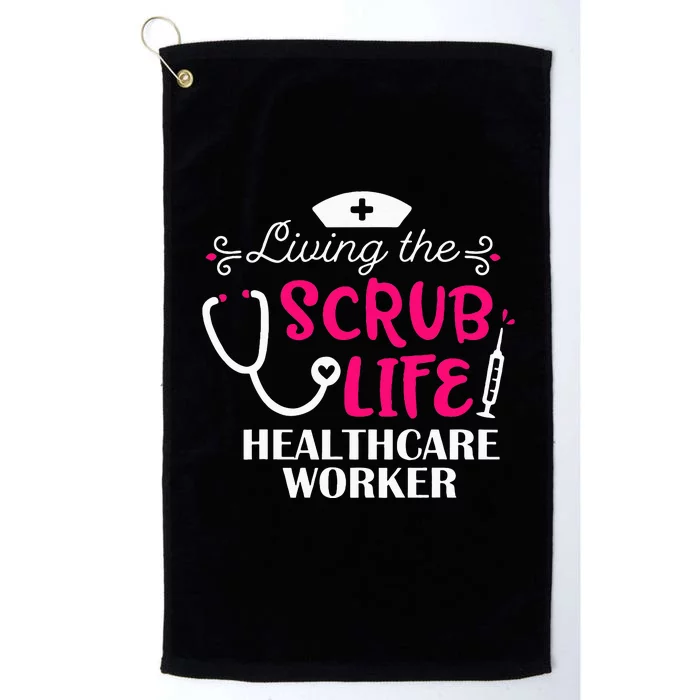 Healthcare Worker Living The Scrub Life Nursing Lover Platinum Collection Golf Towel