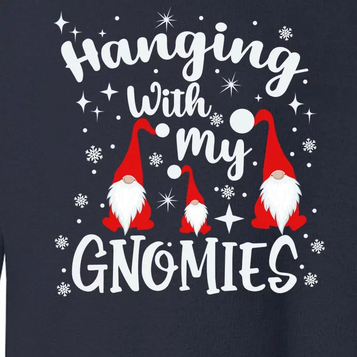 Hanging With My Gnomies Christmas Winter Toddler Sweatshirt