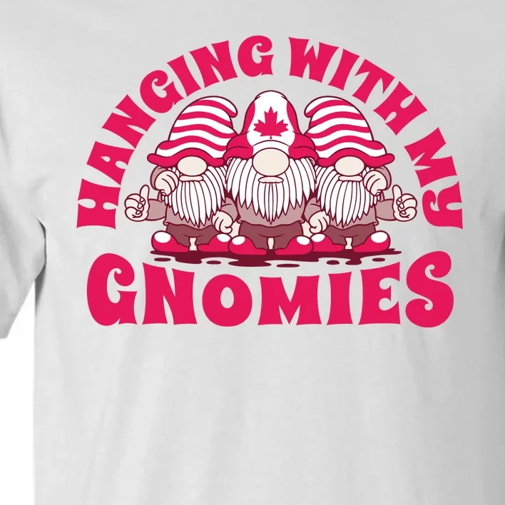 Hanging With My Gnomies Canada Tall T-Shirt