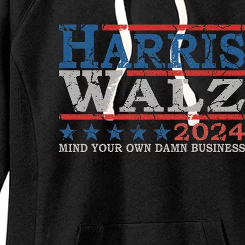 Harris Waltz Mind Your Own Damn Business Election 2024 Women's Fleece Hoodie