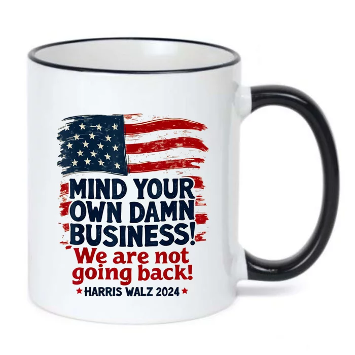 Harris Walz Mind Your Own Damn Business WeRe Not Going Back Black Color Changing Mug