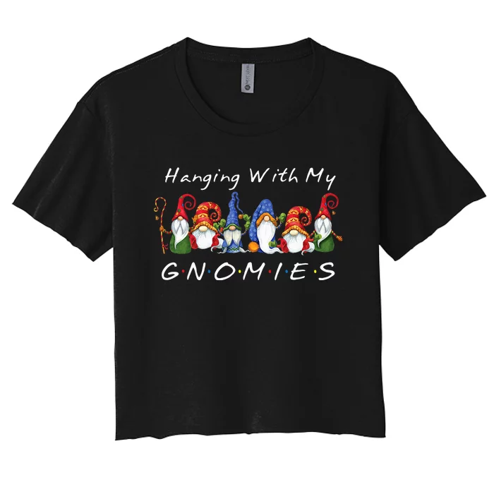 Hanging With My Gnomies Funny Gnome Friend Christmas Women's Crop Top Tee