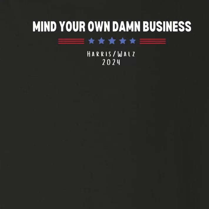 Harris Walz Mind Your Own Damn Business Toddler Long Sleeve Shirt