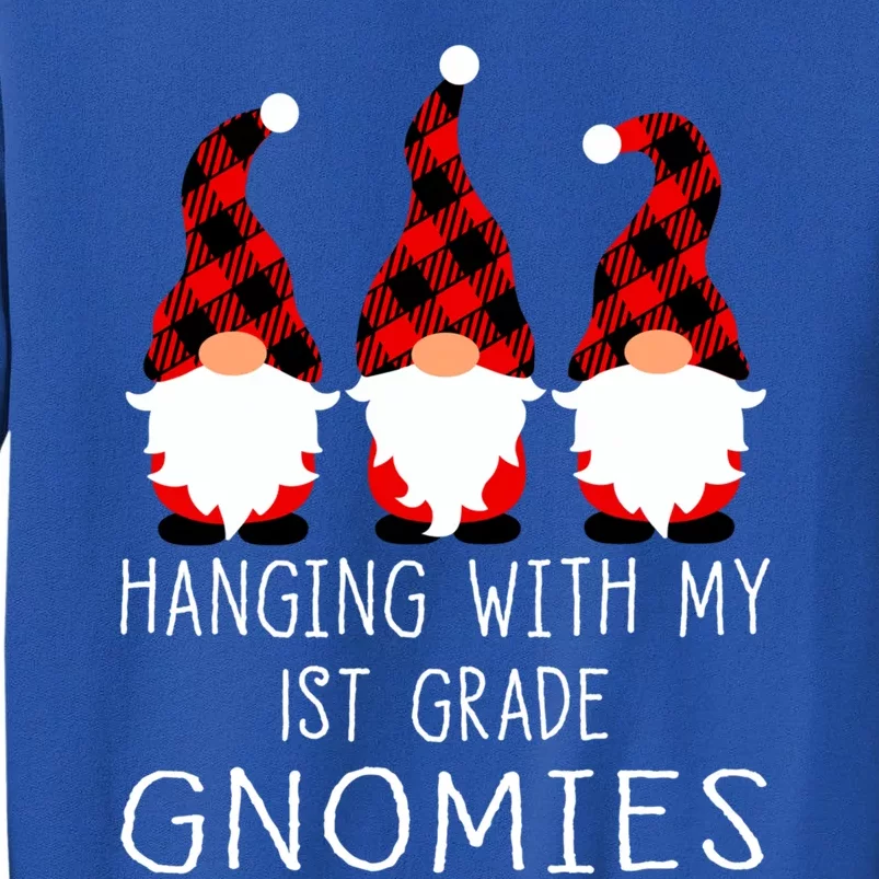 Hanging With My 1st Grade Gnomies Teacher Gnome Great Gift Tall Sweatshirt