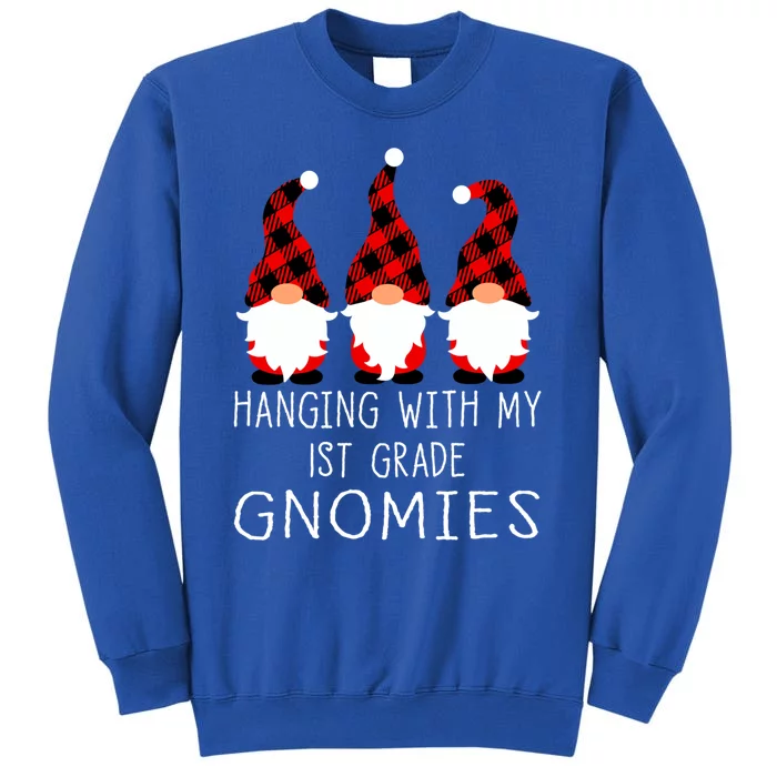 Hanging With My 1st Grade Gnomies Teacher Gnome Great Gift Tall Sweatshirt