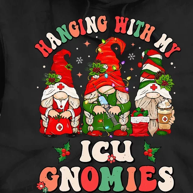 Hanging With My ICU Gnomies Christmas Critical Care Nurse Tie Dye Hoodie