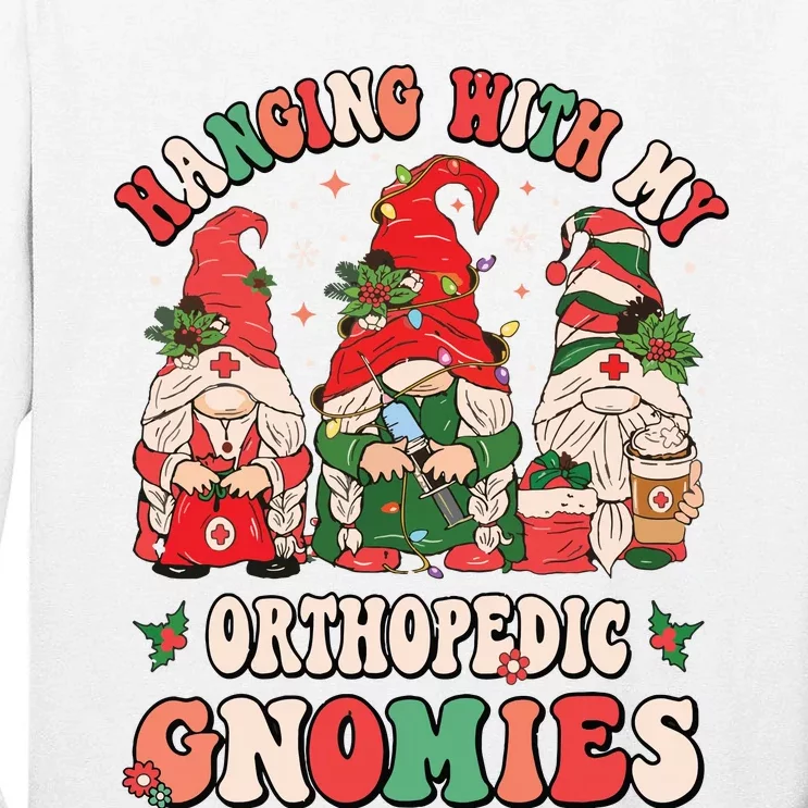 Hanging With My Orthopedic Gnomies Christmas Rn Ortho Nurse Tall Long Sleeve T-Shirt