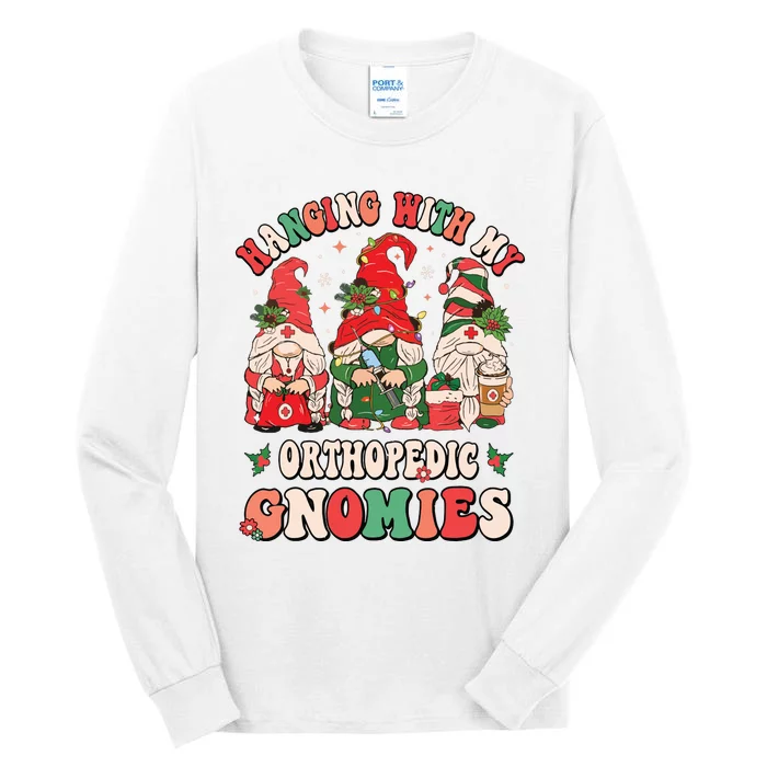 Hanging With My Orthopedic Gnomies Christmas Rn Ortho Nurse Tall Long Sleeve T-Shirt