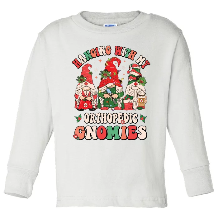 Hanging With My Orthopedic Gnomies Christmas Rn Ortho Nurse Toddler Long Sleeve Shirt