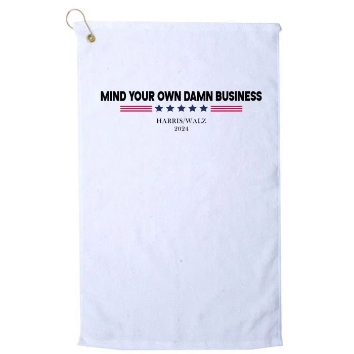 Harris Walz Mind Your Own Damn Business Election Platinum Collection Golf Towel