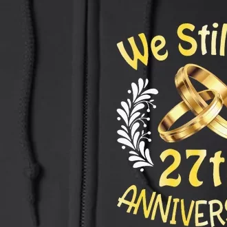 Husband Wife Married 27 Years We Still Do 27th Anniversary Full Zip Hoodie