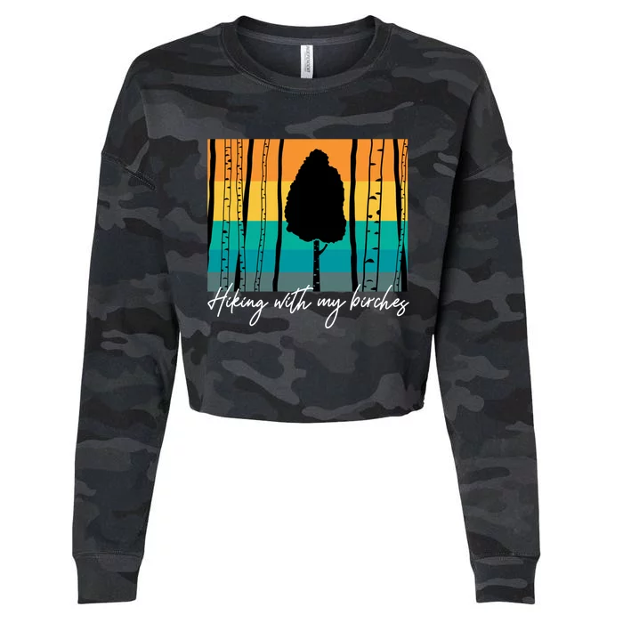 Hiking With My Birches Hilarious Campfire Hiking Funny Gift Cropped Pullover Crew