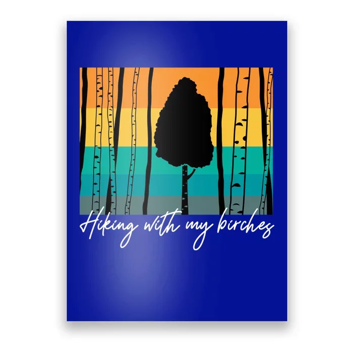 Hiking With My Birches Hilarious Campfire Hiking Funny Gift Poster