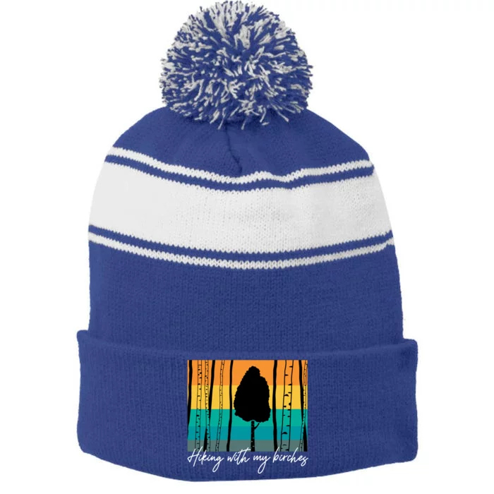 Hiking With My Birches Hilarious Campfire Hiking Funny Gift Stripe Pom Pom Beanie