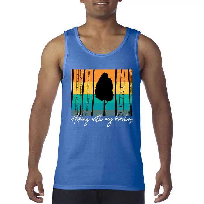 Hiking With My Birches Hilarious Campfire Hiking Funny Gift Tank Top