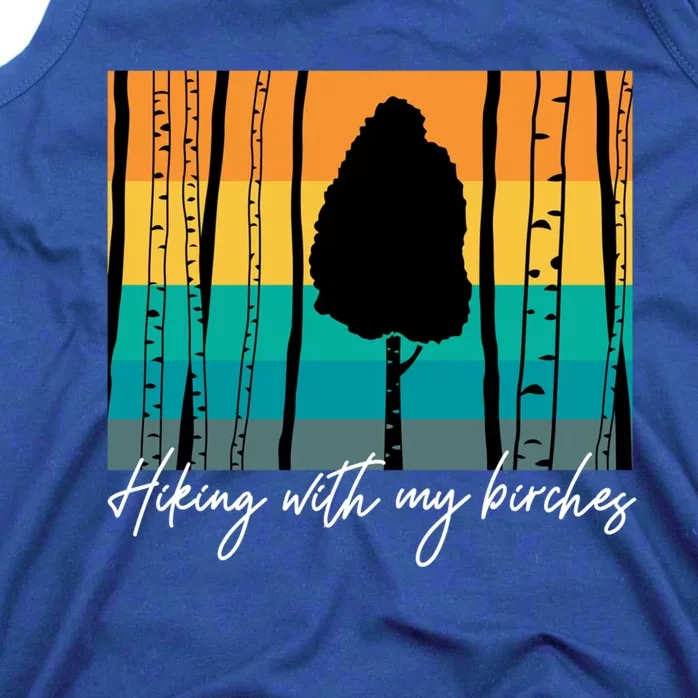 Hiking With My Birches Hilarious Campfire Hiking Funny Gift Tank Top