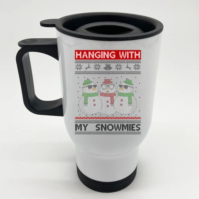 Hanging With My Snowmies Ugly Christmas Front & Back Stainless Steel Travel Mug