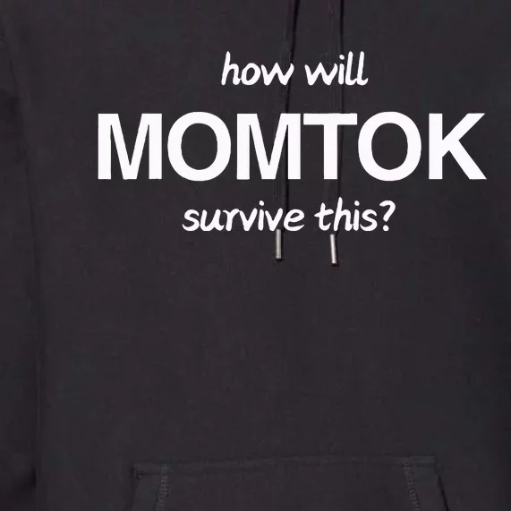 How Will Momtok Survive This! Funny Trending Saying Premium Hoodie