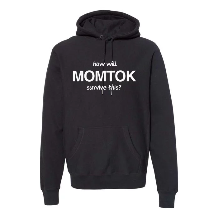 How Will Momtok Survive This! Funny Trending Saying Premium Hoodie