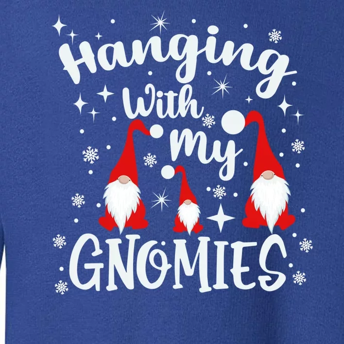 Hanging With My Gnomies Christmas Winter Toddler Sweatshirt