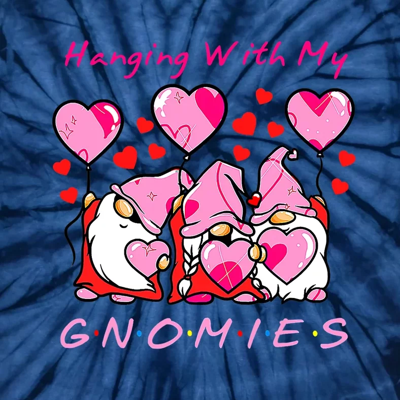 Hanging With My Gnomies Funny Gnome Friend Valentines Day Tie-Dye T-Shirt