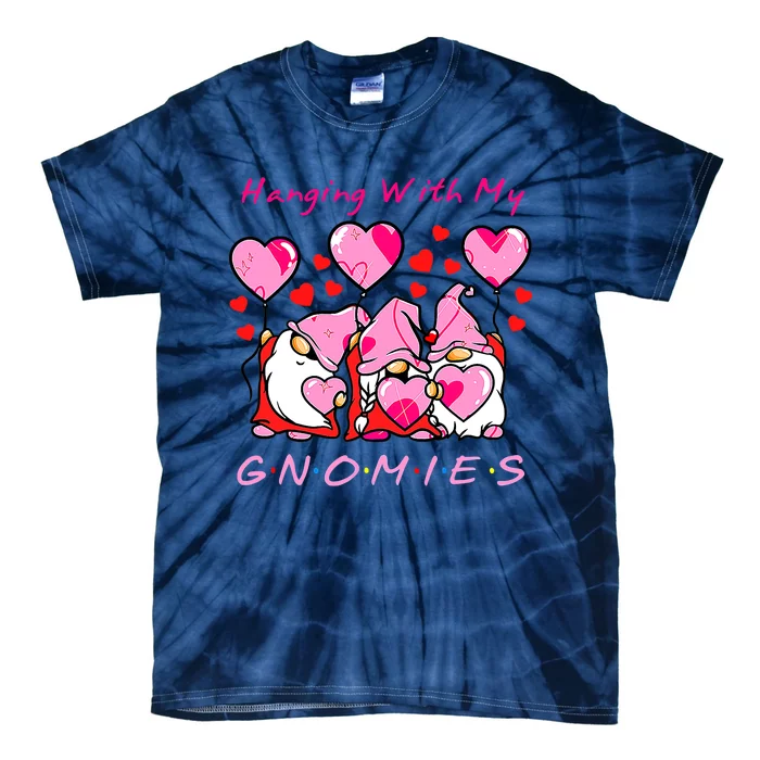 Hanging With My Gnomies Funny Gnome Friend Valentines Day Tie-Dye T-Shirt