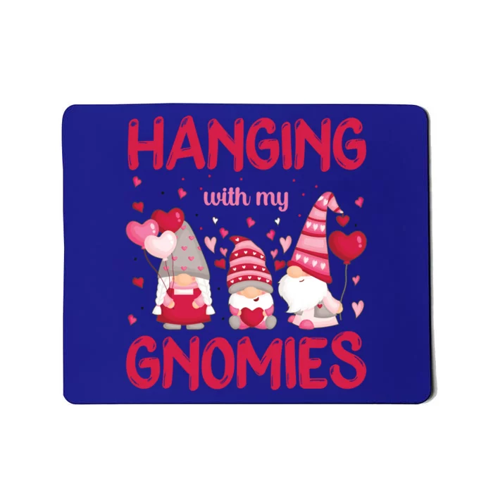 Hanging With My Gnomies Funny Valentines Day Gift Mousepad