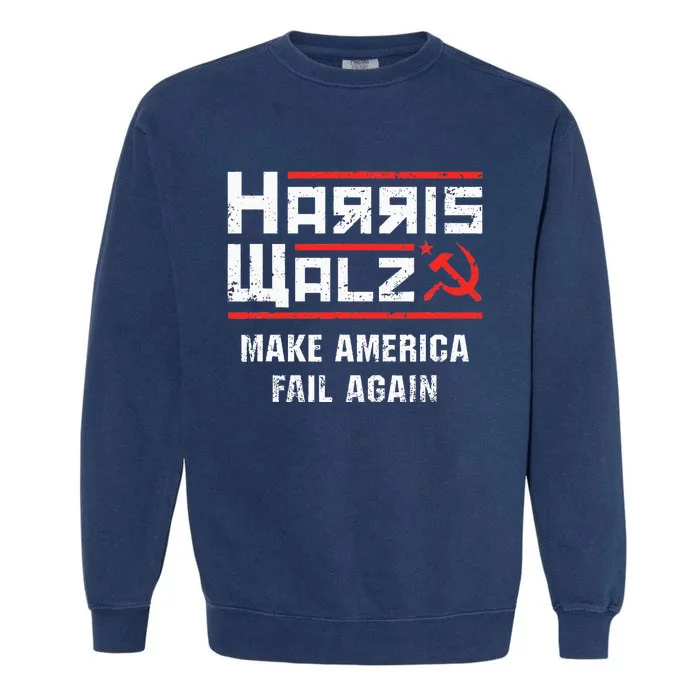 Harris Walz Make America Fail Again Anti Kamala Socialist Garment-Dyed Sweatshirt