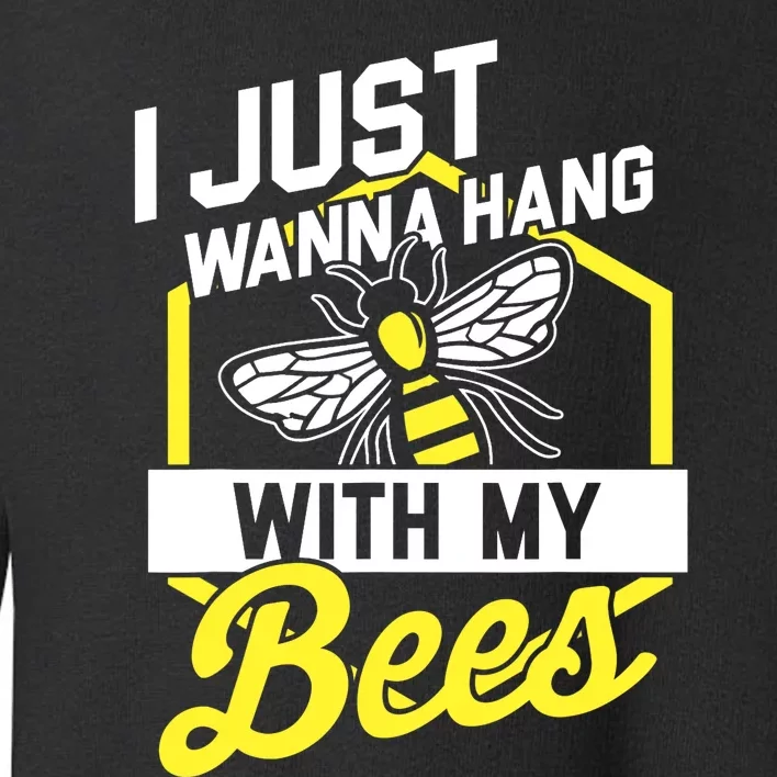 Hang With My Bees Beekeeper & Beekeeping Gift Toddler Sweatshirt