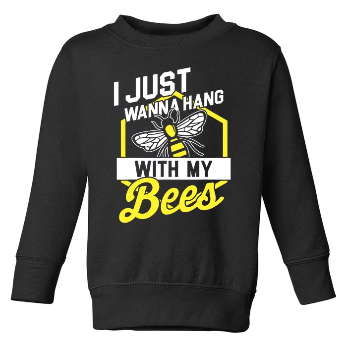 Hang With My Bees Beekeeper & Beekeeping Gift Toddler Sweatshirt