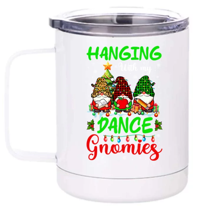 Hanging With My Dance Gnomies Xmas Students Teachers Lover Great Gift Front & Back 12oz Stainless Steel Tumbler Cup