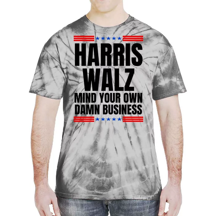 Harris Walz Mind Your Own Damn Business Tie-Dye T-Shirt