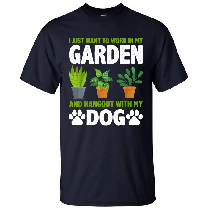 Hangout With My Dog And Gardening Dog Lover Gardener Garden Tall T-Shirt